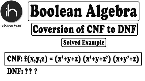 5.6 Boolean Algebra Conversion of CNF to DNF Discrete Mathematics