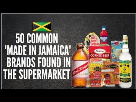 50 Common ‘Made In Jamaica’ Brands In The Supermarket