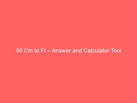 50 Cm To Ft