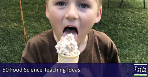 50 Food Science Teaching Ideas Fizzics Education Food Science Lessons - Food Science Lessons