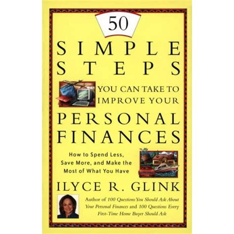 50 Simple Steps You Can Take To Improve Your Personal Finances How To Spend Less Save More And Make The Most Of What You Have