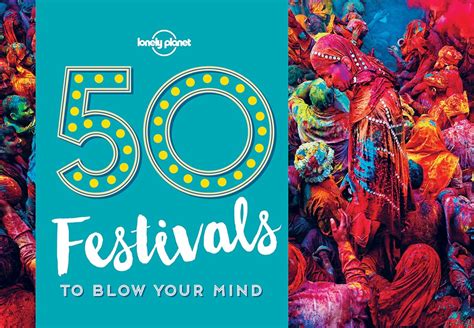 Read Online 50 Festivals To Blow Your Mind Lonely Planet By Lonely Planet
