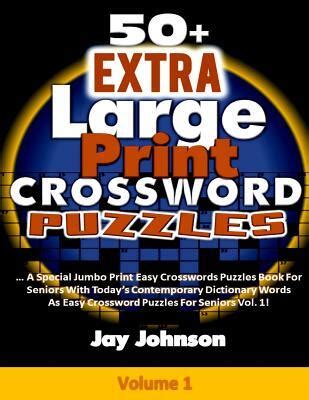 Read Online 50 Jumbo Print Crosswords A Special Extralarge Print Crossword Puzzles Book For Seniors With Todays Contemporary Dictionary Words As Brain Games For Seniors Large Print Vol 2 By Jay Johnson