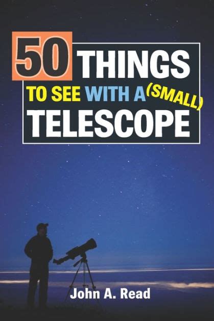 Read Online 50 Things To See With A Small Telescope By John A  Read