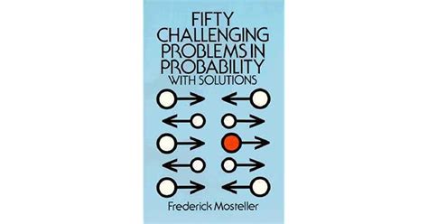 Read Online 50 Challenging Problems In Probability With Solutions 