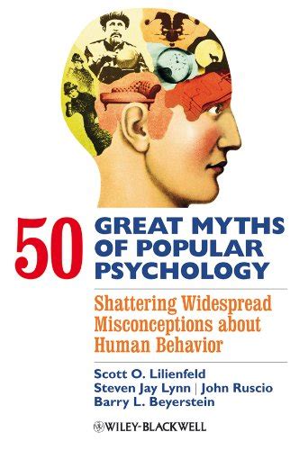Download 50 Great Myths Of Popular Psychology Shattering Widespread Misconceptions About Human Behavior Great Myths Of Psychology 