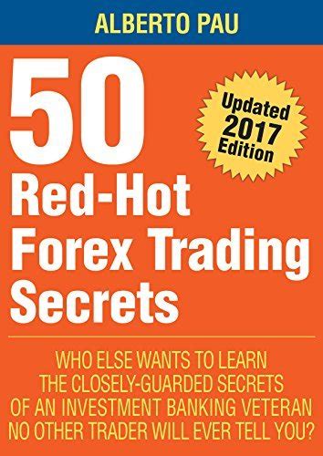 Full Download 50 Red Hot Forex Trading Secrets The Closely Guarded Secrets Of An Investment Banking Veteran No Other Trader Will Ever Tell You 