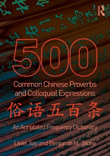 500 Common Chinese Proverbs And Colloquial Expressions An Annotated Frequency
