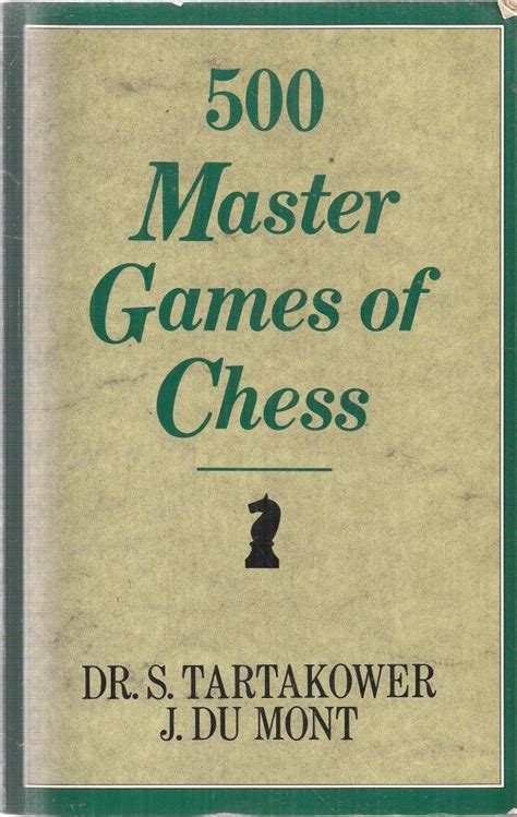 Full Download 500 Master Games Of Chess By Savielly Tartakower