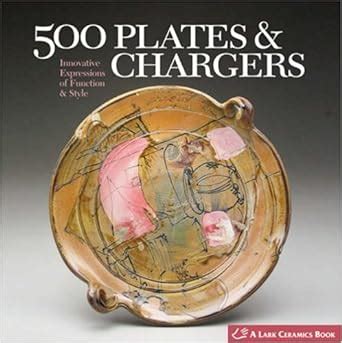 Full Download 500 Plates  Chargers Innovative Expressions Of Function  Style By Suzanne Je Tourtillott