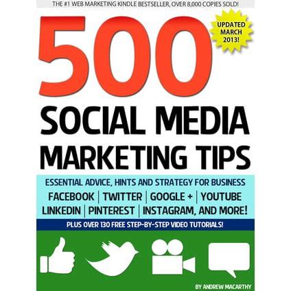 Download 500 Social Media Marketing Tips Essential Advice Hints And Strategy For Business Facebook Twitter Instagram Pinterest Linkedin Youtube Snapchat And More By Andrew Macarthy