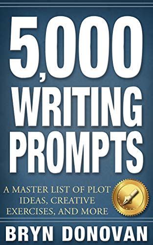 Read 5000 Writing Prompts A Master List Of Plot Ideas Creative Exercises And More By Bryn Donovan