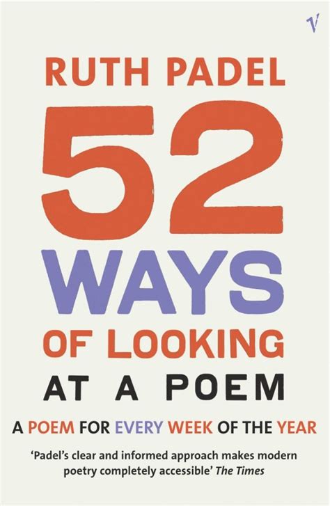 52 Ways Of Looking At A Poem Or How Reading Modern Poetry Can Change Your Life Ruth Padel