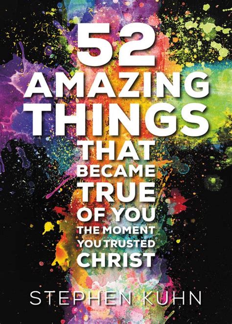 Full Download 52 Amazing Things That Became True Of You The Moment You Trusted Christ 