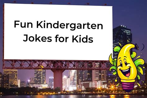 55 Kindergarten Jokes Laugh Out Loud Gags You Kindergarten Puns - Kindergarten Puns