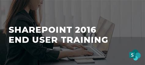55199 Sharepoint 2016 End User Training Learn It