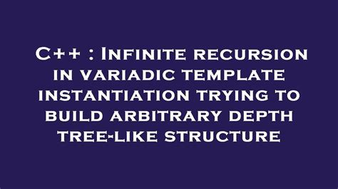 58352 – infinite template instantiation depth errors