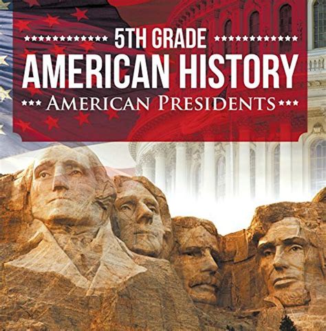 Download 5Th Grade American History American Presidents Fifth Grade Books Us Presidents For Kids Childrens Us Presidents  First Ladies By Baby Professor