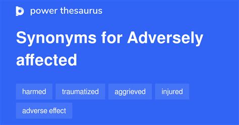 6 Adversely affected Synonyms. Similar words for Adversely affected.