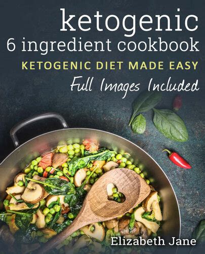 6 Ingredient Ketogenic Cookbook