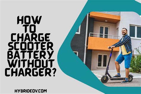 6 New Ways How to Charge a Scooter Battery without a Charger.