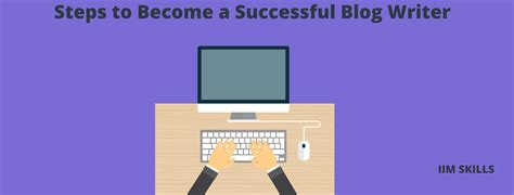 6 Steps to Become a Successful Blog Writer in 2024