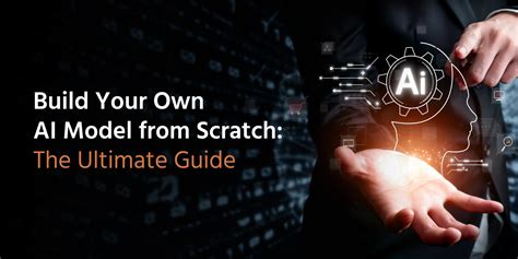 6 Steps to Building Your Own AI Model Are You Patient Enough to Make