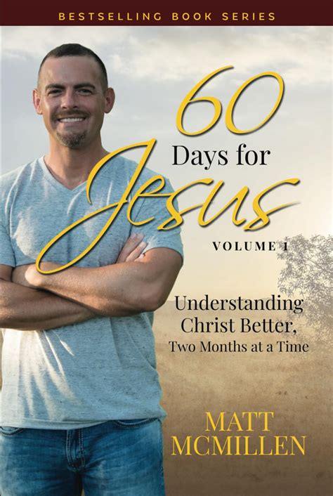 Read 60 Days For Jesus Vol 1 Understanding Christ Better Two Months At A Time By Matt Mcmillen