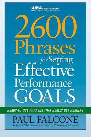 600 Phrases For Setting Effective Performance Goals Ready To Use Phrases That Really Get Results