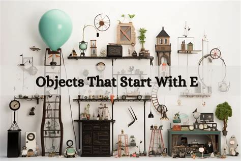 635 Objects That Start With E Startswithy Com Objects Starting With E - Objects Starting With E