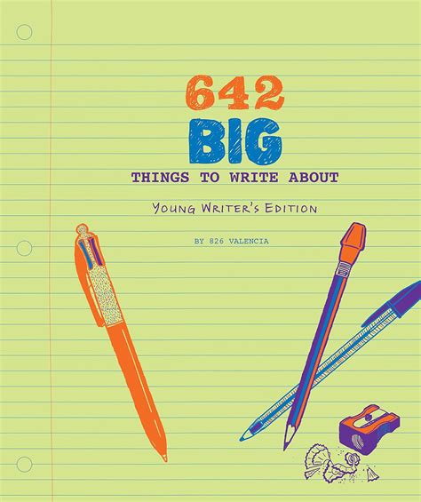 642 Big Things To Write About: Young Writer's Edition