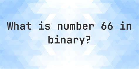 66 To Binary