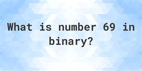 69 In Binary
