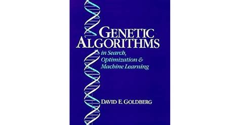 6th Editiongenetic Algorithms In Search Optimization And Machine Learning