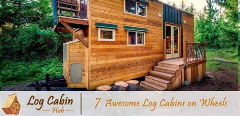 7 Awesome Log Cabins on Wheels Log Cabin Hub