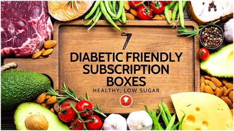 7 Diabetic Friendly Subscription Boxes For Healthy, Low …