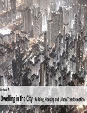 7 Dwelling in the CIty 2024S.pdf - Lecture 7 Dwelling in...