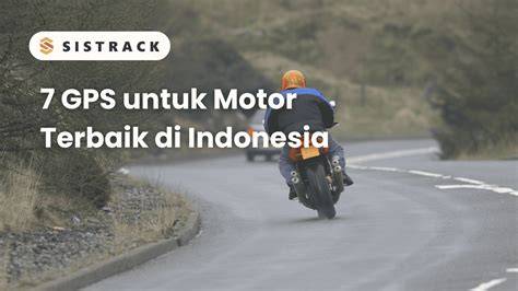 7 GPS untuk Motor Terbaik di Indonesia - Sistrack - raincitystudios.com