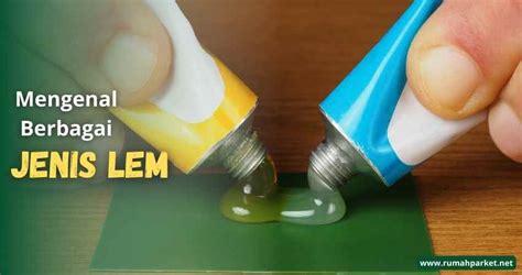 7 Jenis Lem & Tips Memilih Sesuai Material: Kayu, … - muktibox.com