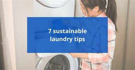 7 sustainable laundry tips - stepstowardsustainability.ca - raincitystudios.com