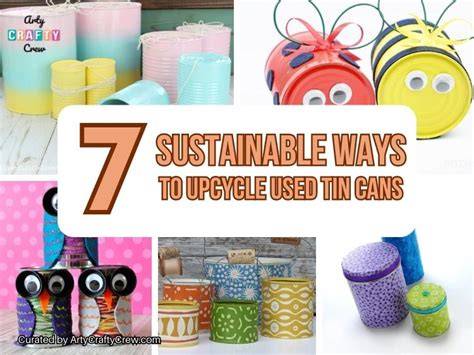 7 Sustainable Ways To Upcycle Used Tin Cans - Arty … - raincitystudios.com