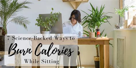 7 Science-Backed Ways to Burn Calories While Sitting