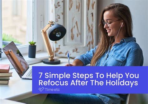 7 Simple Steps To Help You Refocus After The Holidays Time etc
