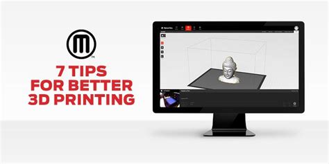 7 Tips For Better 3D Printing - MakerBot