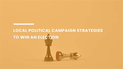 7 Tips to Build Local Political Campaign Strategies to Win Elections