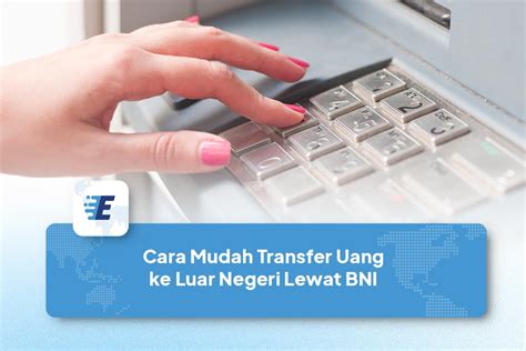 7 Cara Transfer Uang Bni Lewat M Banking Cara Transfer Uang Lewat Bank Bni - Cara Transfer Uang Lewat Bank Bni