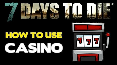 7 days to die casino