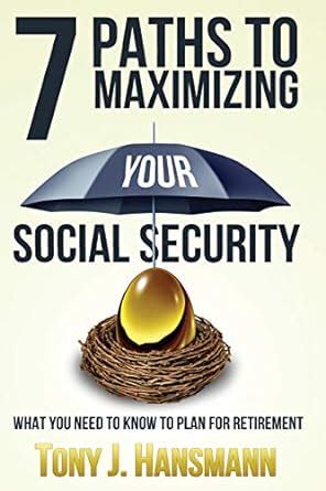 Download 7 Paths To Maximizing Social Security What You Need To Know To Plan For Retirement 