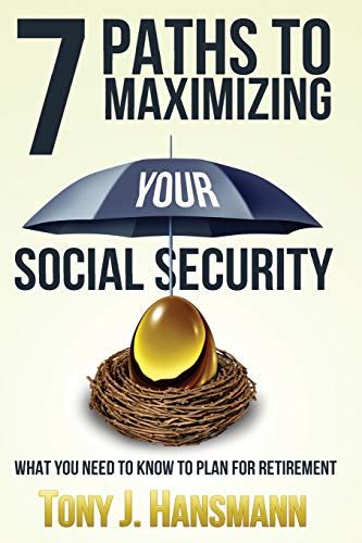 Read 7 Paths To Maximizing Social Security What You Need To Know To Plan For Retirement 