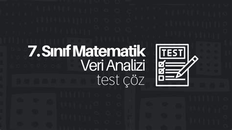 7. Sınıf Matematik Veri Analizi Testi Çöz.